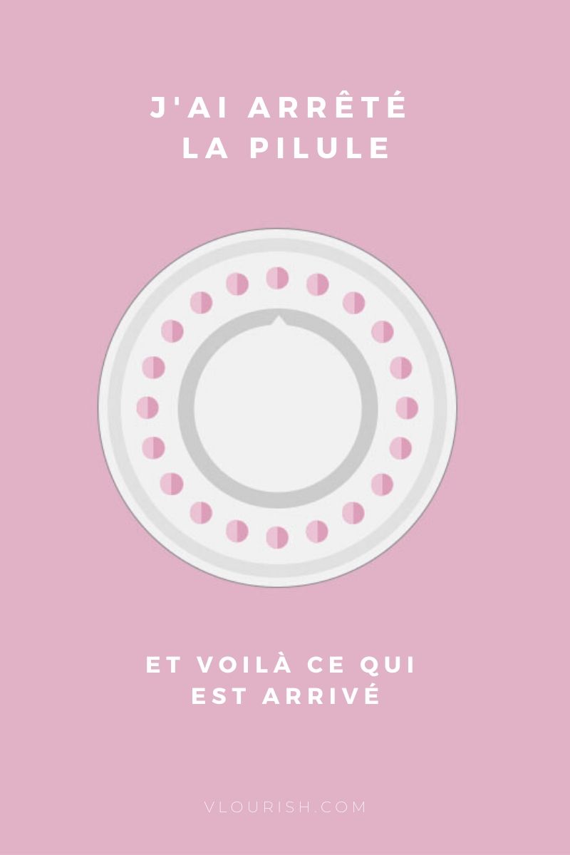 Arrêt pilule : Effets sur le corps, le cycle et les règles (Mon expérience)